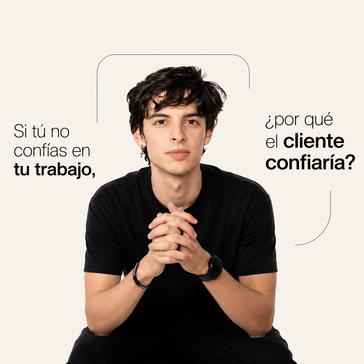 Si tú no confías en tu trabajo, ¿por qué el cliente confiaría?